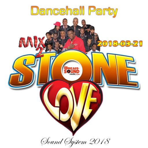 Stone Love - 2018-03-21-Dancehall Party Mix 2