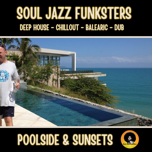 Soul Jazz Funksters - Poolside & Sunsets - Deep House - Chillout - Balearic - Dub