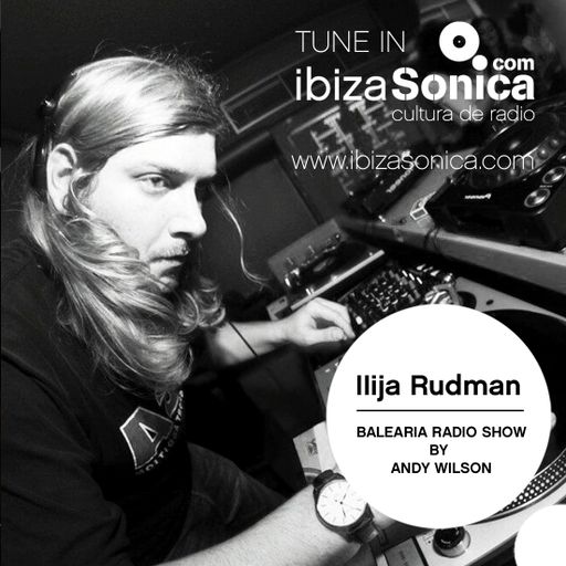 BALEARIA RADIO SHOW HOSTED BY ANDY WILSON - IIija Rudman Guest Mix