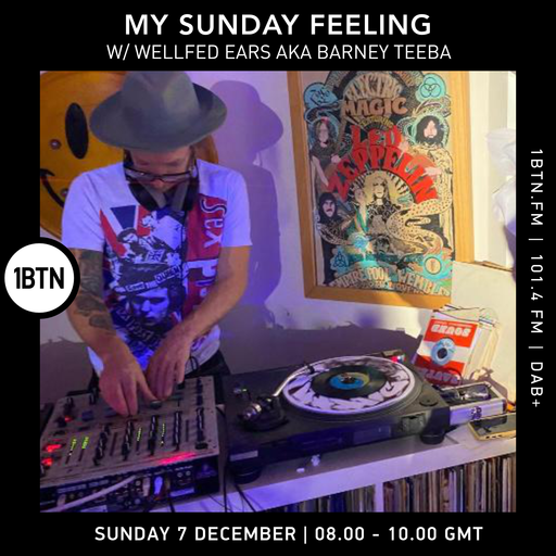 My Sunday Feeling w/ Wellfed Ears AKA Barney Teeba - 07.12.25
