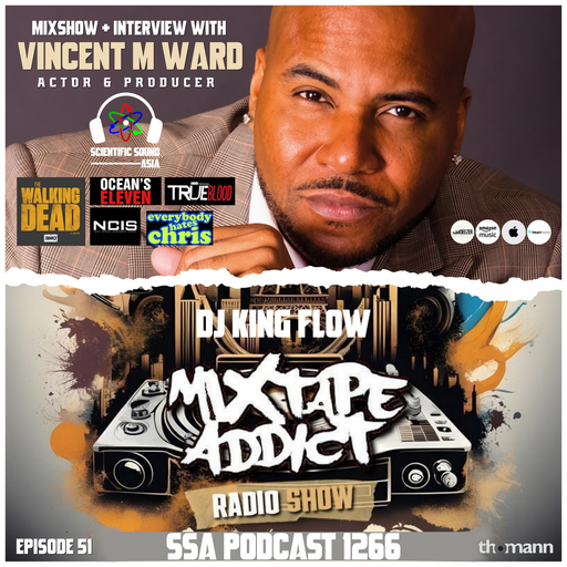 Scientific Sound Asia Radio Podcast 1266 is Mixtape Addict 51 by DJ King Flow with Vincent M Ward.