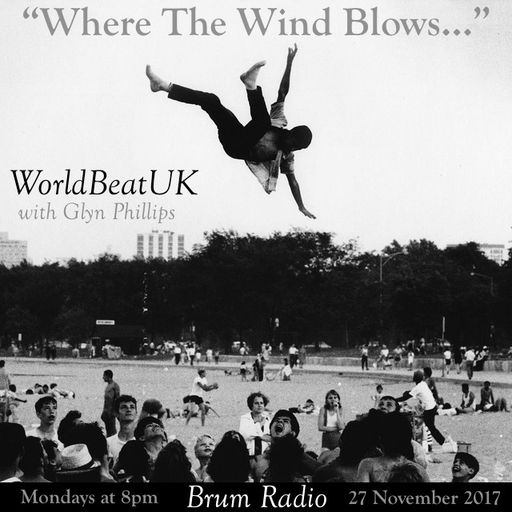 WorldBeatUK with Glyn Phillips - Where The Wind Blows (27/11/2017)