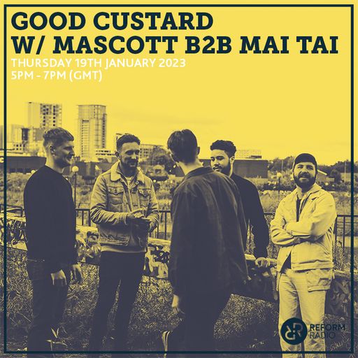 Good Custard w/ Mascott b2b Mai Tai 19th January 2023
