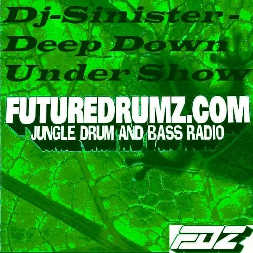 Dj-Sinister - Deep Down Under Show - Live Mix for Futuredrumz Radio- 1-10-2018