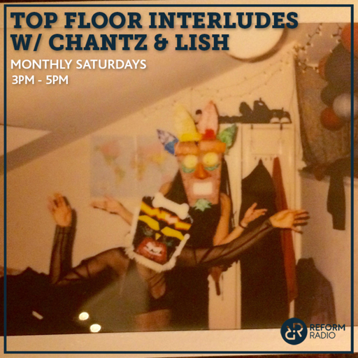 Top Floor Interludes w/ Chantz & Lish 19th October 2019