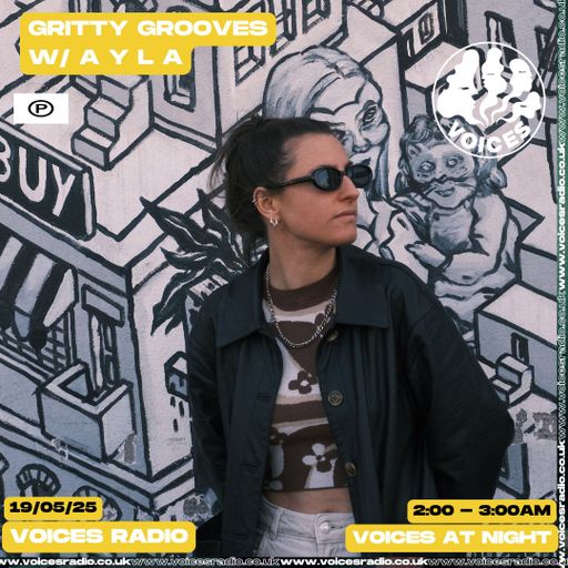 Gritty Grooves w/ A Y L A - 19/05/25 - [Voices Radio]