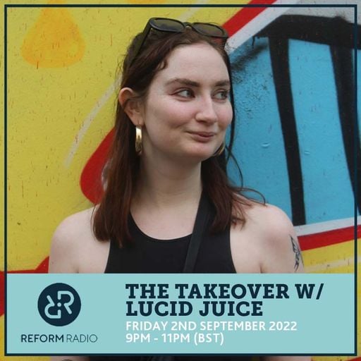 The Takeover w/ Lucid Juice 2nd September 2022