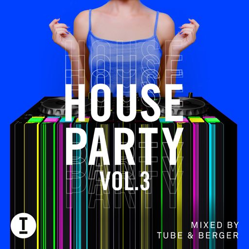 Toolroom House Party Vol. 3 - Mixed by Tube & Berger