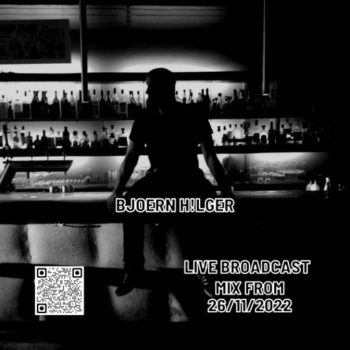 BJOERN HILGER LIVE BROADCAST MIX 26/11/2022