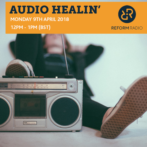 Audio Healin' 9th April 2018