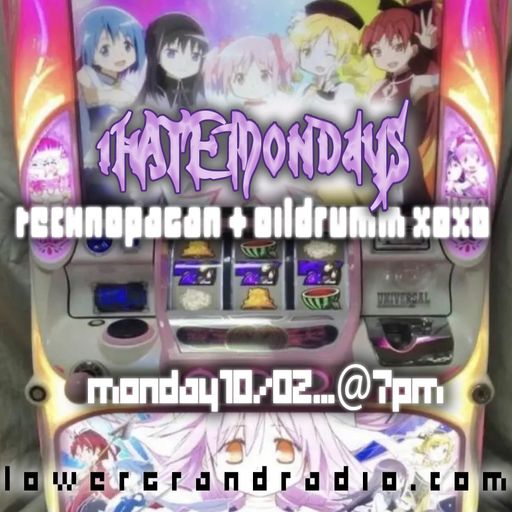 iHATEmondays with technopagan + oildrumm xoxo (10.02.23)