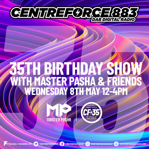 Master Pasha & Friends 35th Birthday Pt1- 883.centreforce DAB+ - 08 - 05 - 2024 .mp3