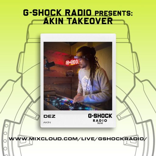 G-Shock Radio - AKIN Takeover - Dat Bie Dez - 24/03
