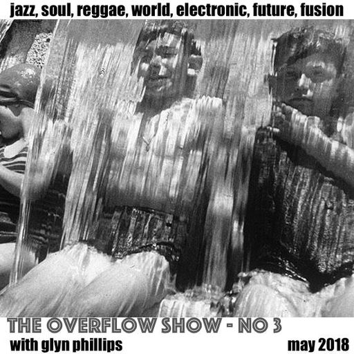 The Overflow Show No 3 with Glyn Phillips (May 2018)