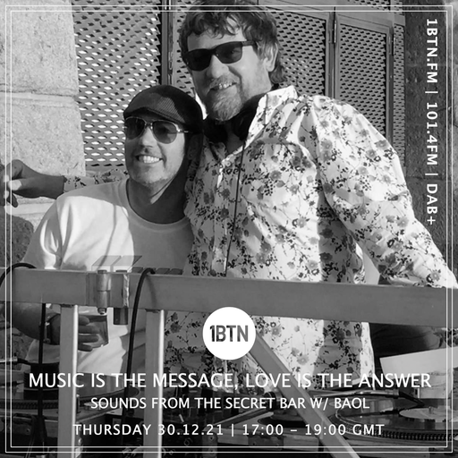 Music Is The Message, Love Is The Answer: Sounds From The Secret Bar with BAOL - 30.12.2021
