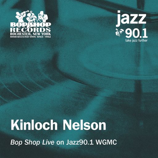 Kinloch Nelson: "Bop Shop Live" on Jazz90.1 WGMC