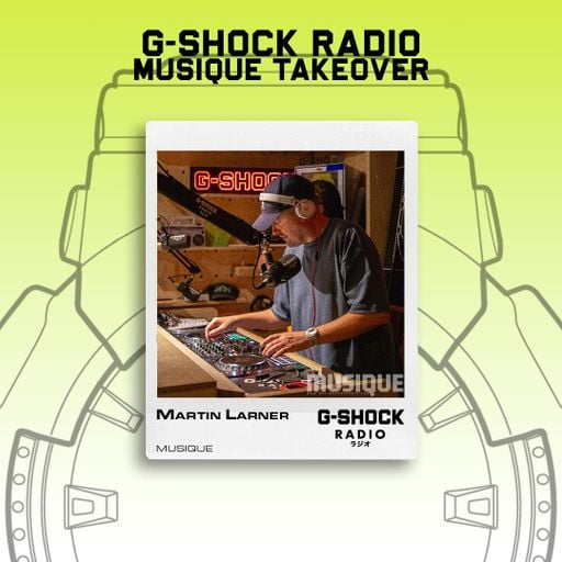 G-SHOCK Radio - Musique Takeover - Martin Larner - 09/08