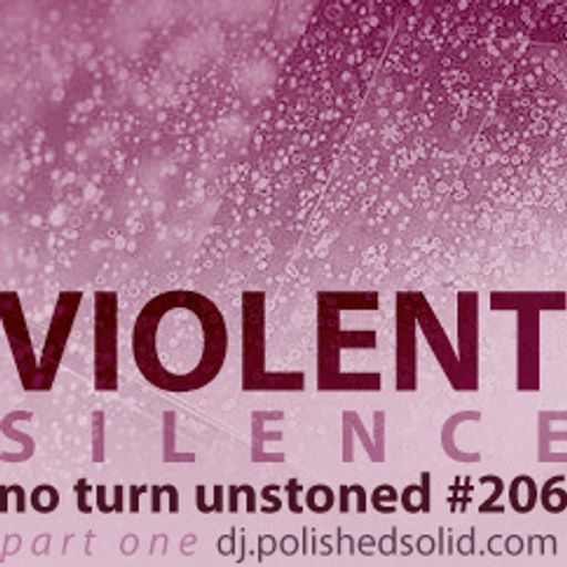 The VIOLENT Silence part one (No Turn Unstoned #206)