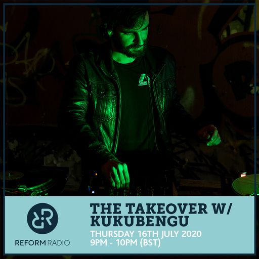 The Takeover w/ Kukubengu 16th July 2020