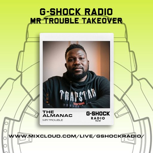 G-SHOCK Radio - Mr Trouble & Friends - The Almanac - 30/06