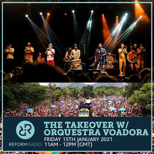 The Takeover w/ Orquestra Voadora 15th January 2021