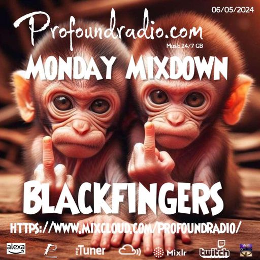 BLACKFINGERS ON MONDAY MIXDOWN 06-05-24