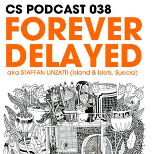 CS Podcast 038 Forever Delayed aka Staffan Linzatti