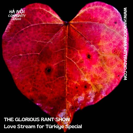 Turkey Lovestream w/ The Glorious Rant 05.03.23
