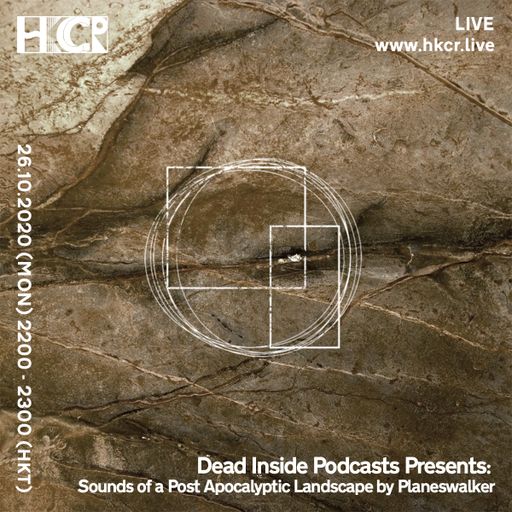 Dead Inside Podcasts Presents: Sounds of a Post Apocalyptic Landscape by Planeswalker - 26/10/2020