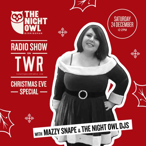 The Night Owl Show - Mazzy Snape ~ 24.12.22