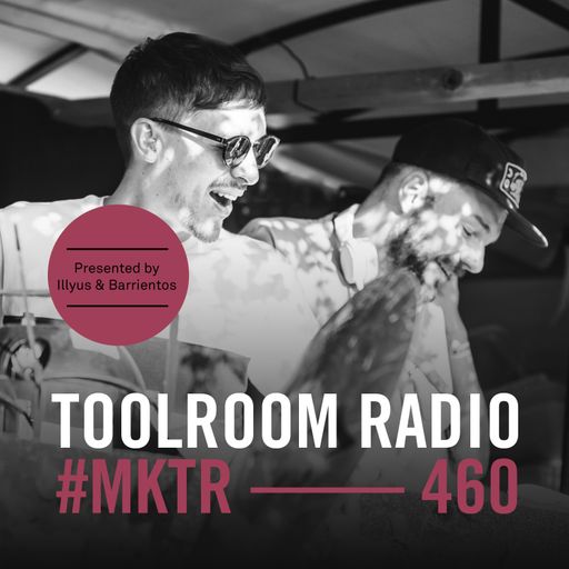 Toolroom Radio EP460 - Presented by Illyus & Barrientos
