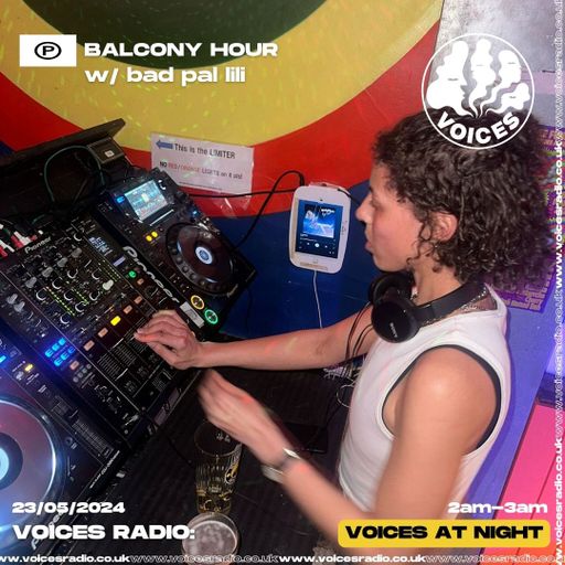 balcony hour (w/ bad pal lili) - 23/05/24 - Voices Radio