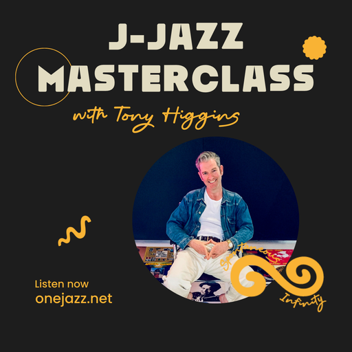 Tony Higgins presents: J-Jazz Masterclass (13 May 2025)