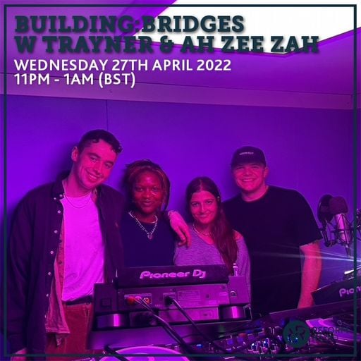 Building:Bridges w/ Trayner & Ah Zee Zah 27th April 2022