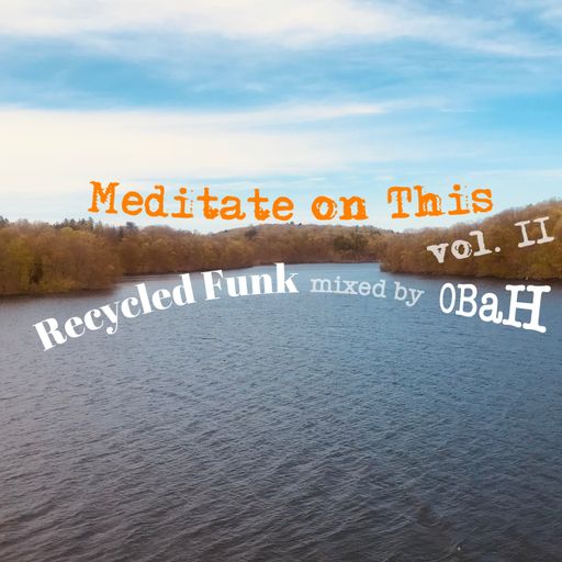 Recycled Funk Episode 22 (Meditate on This Vol.2)