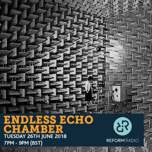 Endless Echo Chamber 26th June 2018