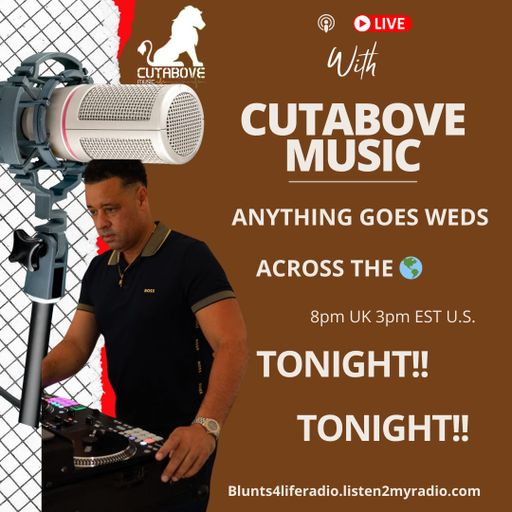 CUTABOVE MUSIC UK 27 NOV 2024 ANYTHING GOES WEDS BLUNTS 4 LIFE RADIO