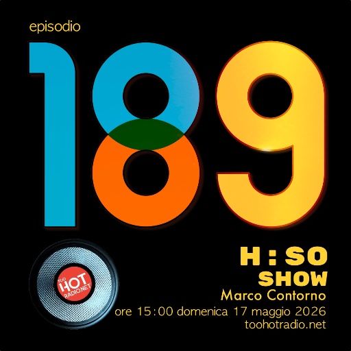 The H:SO Show by Marco Contorno: EPISODE 100 PLUS EIGHTYNINE