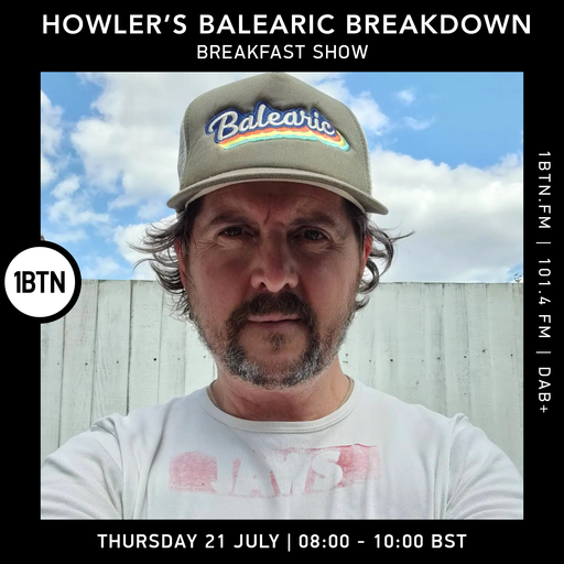 Balearic Breakdown Breakfast Show with Howler - 21.07.2022