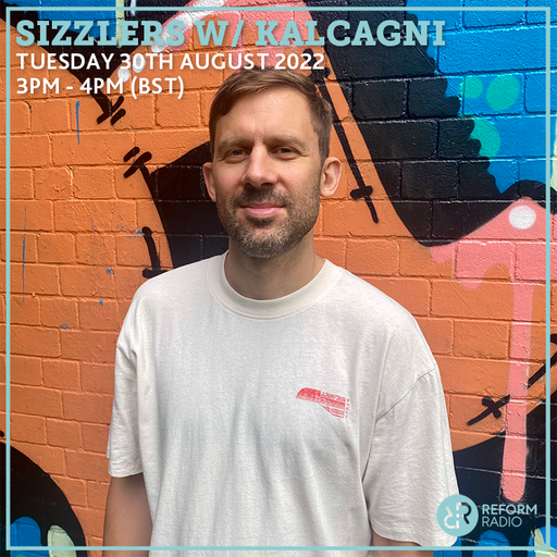 Sizzlers w/ Kalcagni 30th August 2022