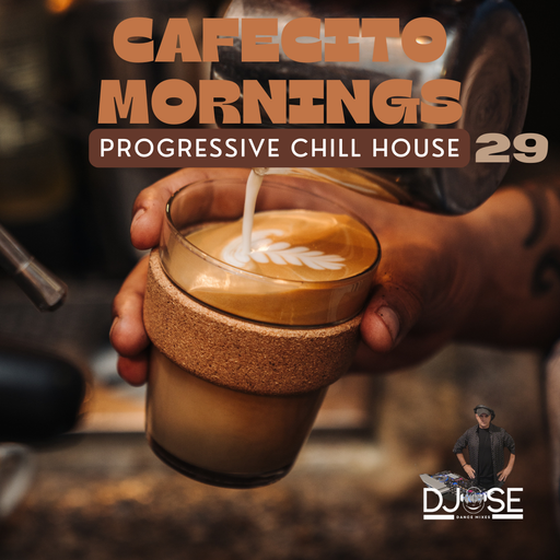Cafecito Mornings Progressive Chill House Mix 29
