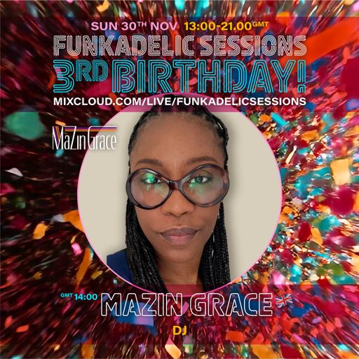 Mazin Grace - Funkadelic Sessions | 3rd BIRTHDAY - 30-NOV-2025