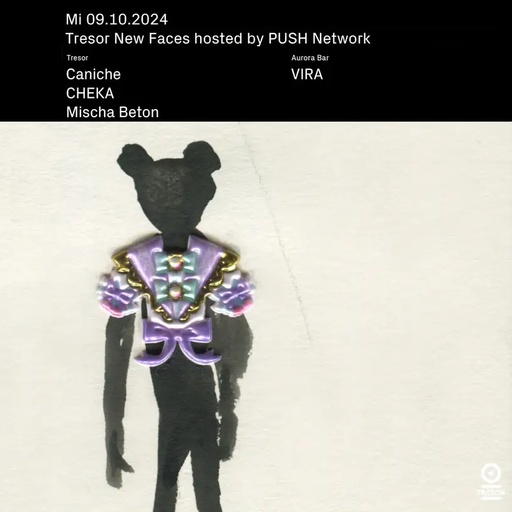 CHECKA @ "New Faces X PUSH Network" @ Tresor (Berlin-Germany) - 9 October 2024