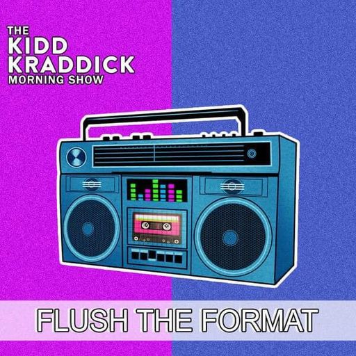 Kidd Kraddick Morning Show - Flush The Format 08/05/22