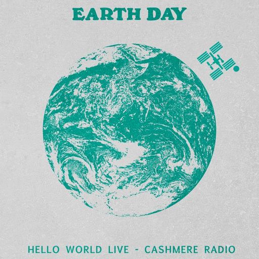 Cashmere Guest Mixes Hello World: Earth Day 2023 22.04.2023