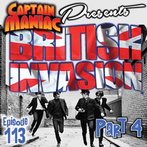 Episode 113 / British Invasion Part Four