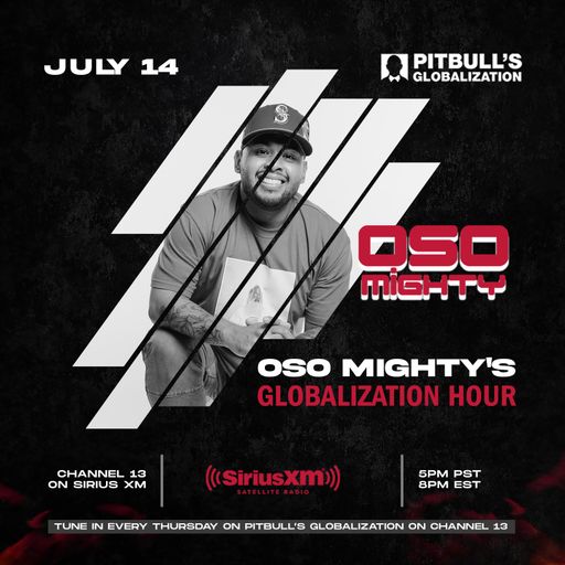 OSO ON PITBULL'S GLOBALIZATION 07.14.2022