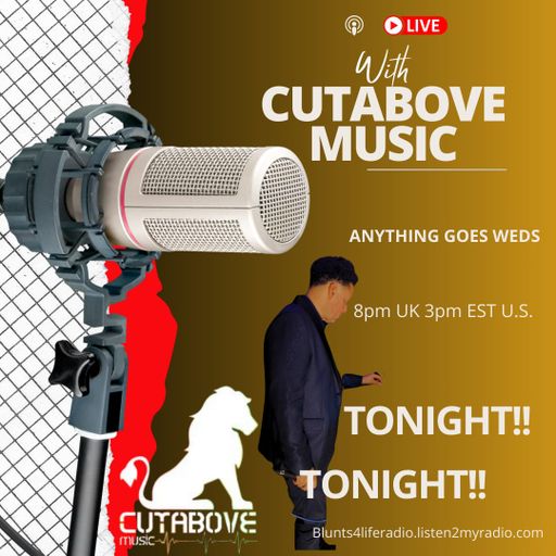 CUTABOVE MUSIC UK 4 SEPT 2024 ANYTHING GOES WEDS ON BLUNTS 4 LIFE RADIO