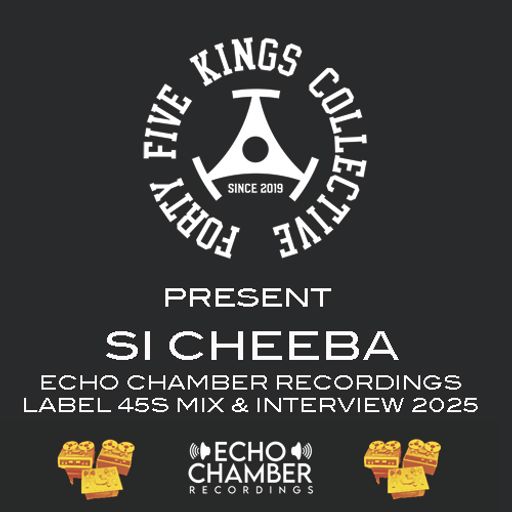The Forty Five Kings Present the Echo Chamber Recordings Label Special & Interview with Si Cheeba!!!