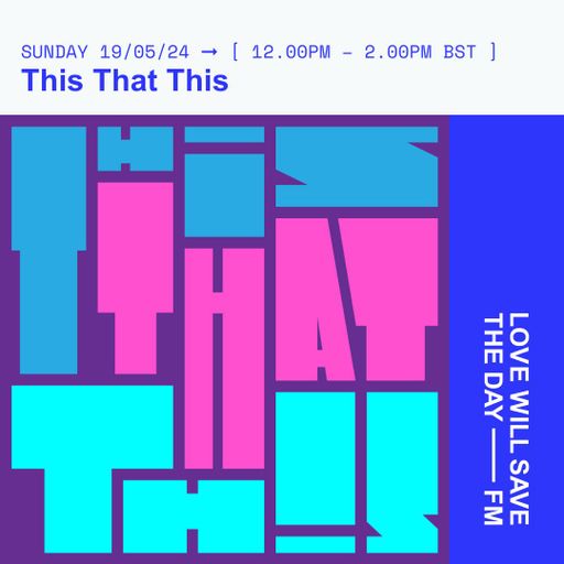 2024-05-19 This That This | LWSTD-FM
